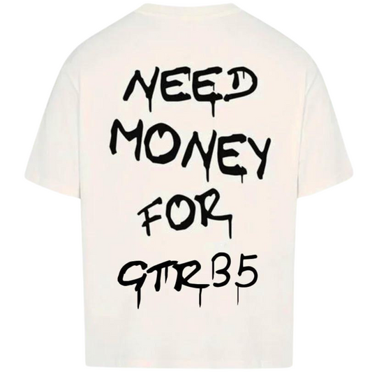 T-shirt NEED MONEY FOR GTR 35