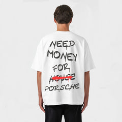 Need Money For Porsche Not For House T-shirt